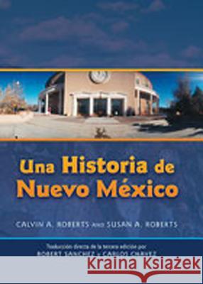 Una Historia de Nuevo Mexico: Traducción Directa de la Tercera Edición Roberts, Calvin A. 9780826335081 University of New Mexico Press