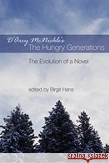 D'Arcy McNickle's the Hungry Generations: The Evolution of a Novel Hans, Birgit 9780826338624 University of New Mexico Press