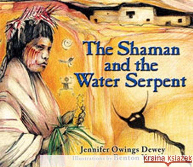 The Shaman and the Water Serpent Jennifer Owings Dewey Benton Yazzie 9780826342119 University of New Mexico Press