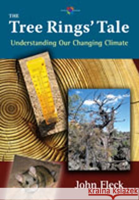 The Tree Rings' Tale: Understanding Our Changing Climate Fleck, John 9780826347572 University of New Mexico Press