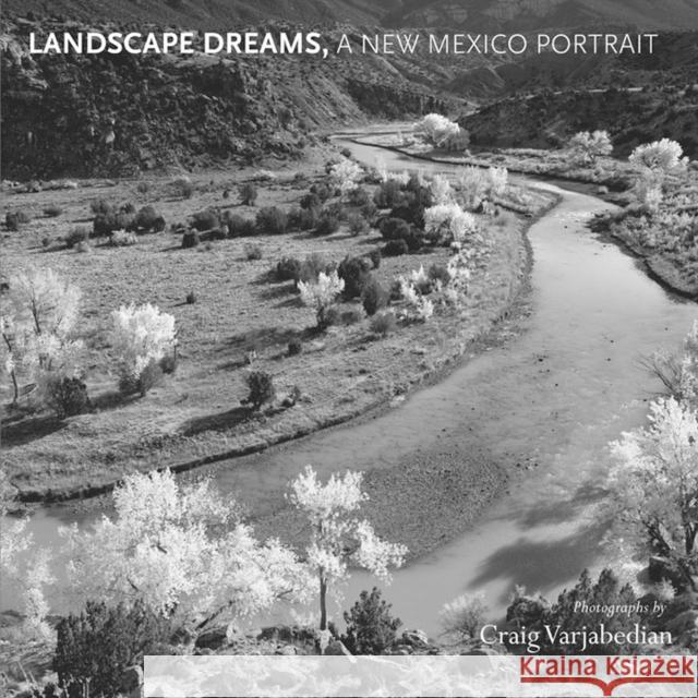 Landscape Dreams, a New Mexico Portrait Varjabedian, Craig 9780826348791 University of New Mexico Press