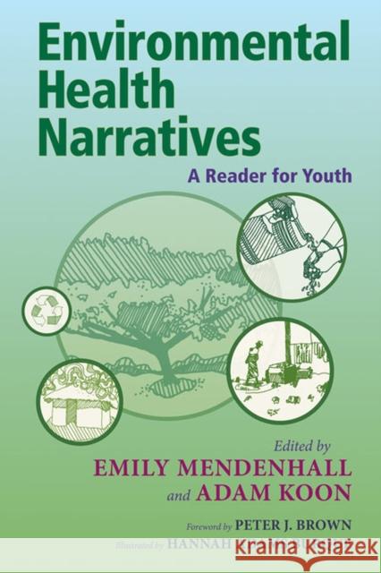 Environmental Health Narratives: A Reader for Youth Emily Mendenhall Adam Koon Hannah Adam 9780826351661 University of New Mexico Press