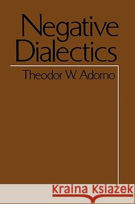 Negative Dialectics Theodor Wiesengrund Adorno 9780826401328