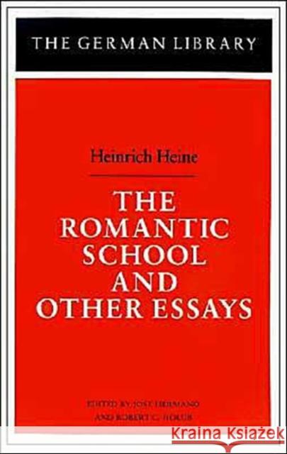 The Romantic School and Other Essays: Heinrich Heine Hermand, Jost 9780826402912 Continuum International Publishing Group