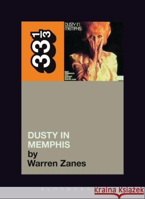 Dusty Springfield's Dusty in Memphis Zanes, Warren 9780826414922