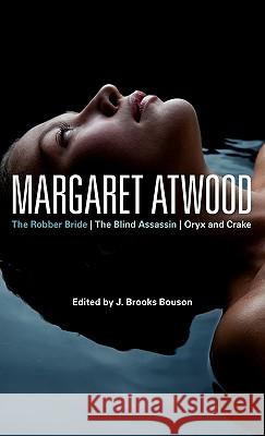 Margaret Atwood: The Robber Bride, the Blind Assassin, Oryx and Crake Bouson, J. Brooks 9780826424372 0
