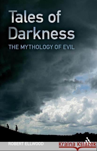 Tales of Darkness: The Mythology of Evil Ellwood, Robert 9780826436610 0