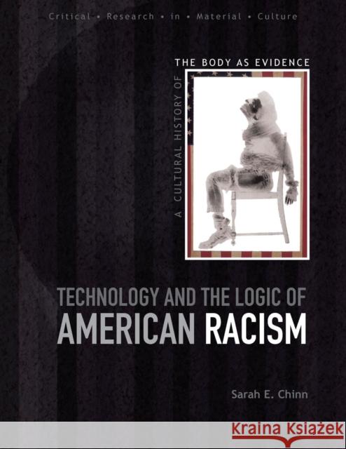 Technology and the Logic of American Racism Chinn, Sarah E. 9780826447500