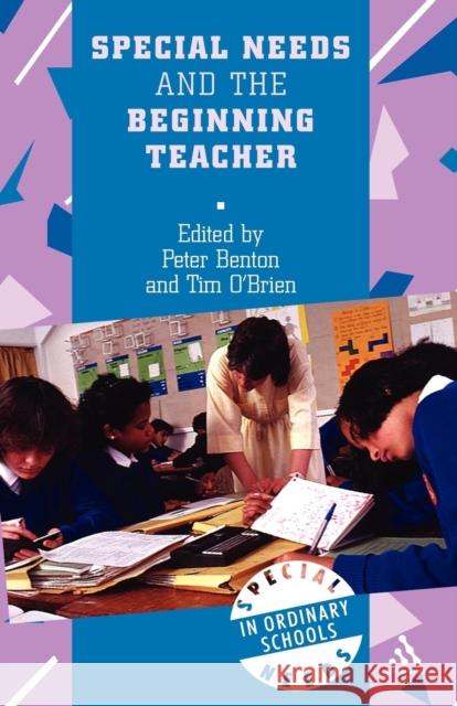 Special Needs and the Beginning Teacher Tim O'Brien Peter Benton Tim O'Brien 9780826448897 Continuum International Publishing Group