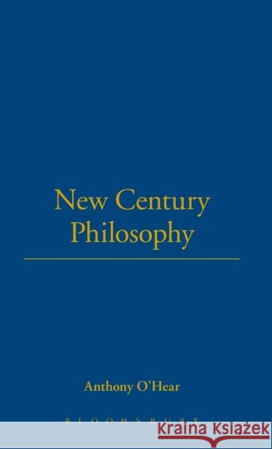 New Century Philosophy O'Hear, Anthony 9780826451545 Continuum International Publishing Group