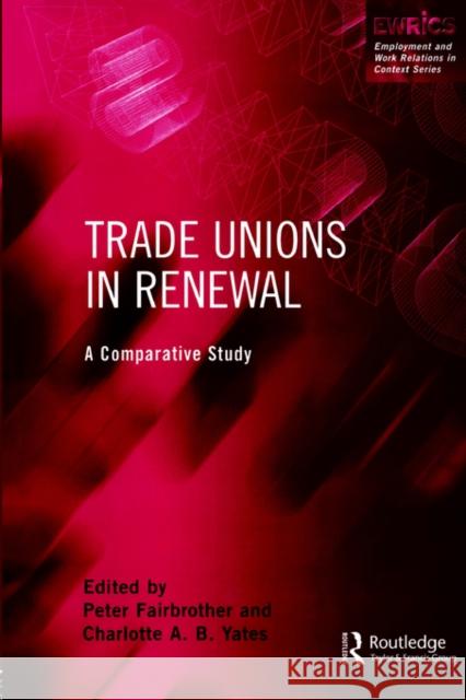 Trade Unions in Renewal: A Comparative Study Fairbrother, Peter 9780826454379 Routledge
