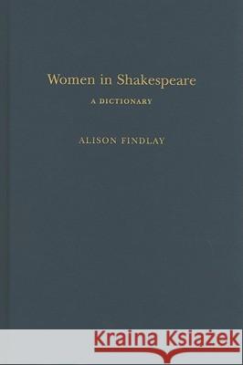 Women in Shakespeare: A Dictionary Findlay, Alison 9780826458896