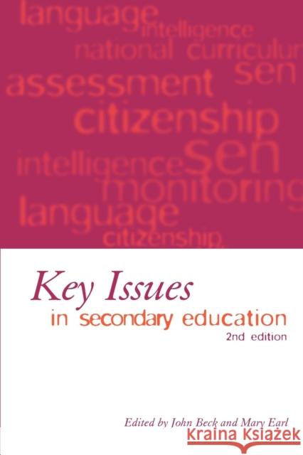 Key Issues in Secondary Education: 2nd Edition Beck, John 9780826461292 Continuum International Publishing Group