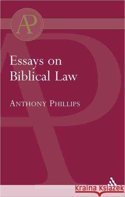 Essays on Biblical Law Anthony Phillips 9780826461476