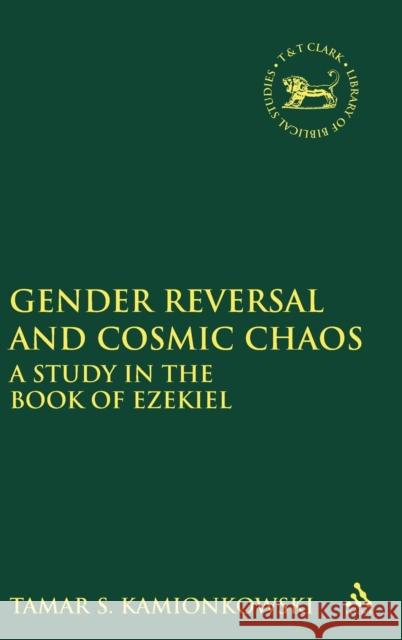 Gender Reversal and Cosmic Chaos Kamionkowski, S. Tamar 9780826462244 Sheffield Academic Press