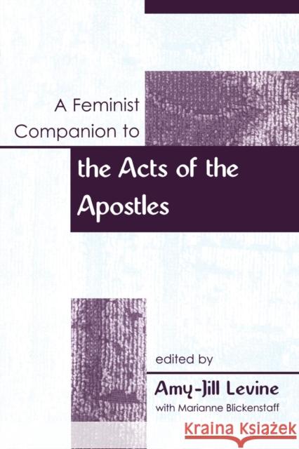A Feminist Companion to the Acts of the Apostles Levine, Amy-Jill 9780826462527 T. & T. Clark Publishers