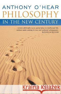 Philosophy in the New Century (Continuum Compact) O'Hear, Anthony 9780826471321 Continuum International Publishing Group