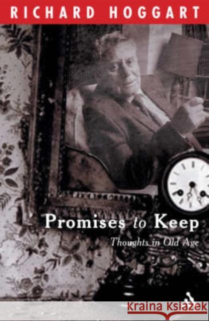 Promises to Keep: Thoughts in Old Age Richard Hoggart 9780826482730