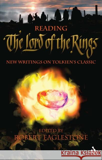 Reading The Lord of the Rings: New Writings on Tolkien's Classic Eaglestone, Robert 9780826484604