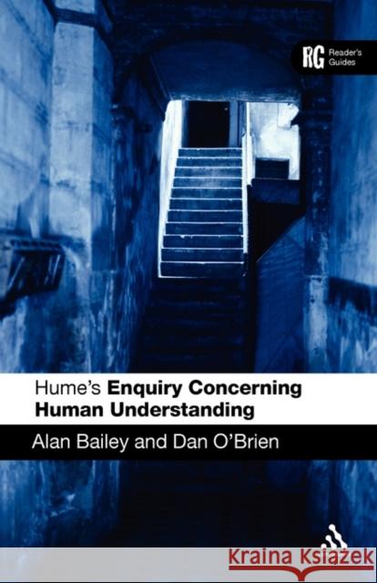 Hume's 'Enquiry Concerning Human Understanding': A Reader's Guide Bailey, Alan 9780826485090 Continuum International Publishing Group