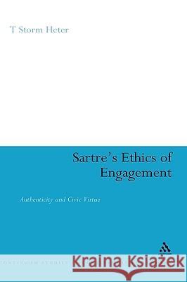Sartre's Ethics of Engagement Heter, T. Storm 9780826487810 0
