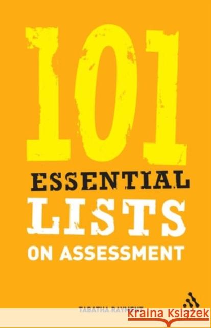 101 Essential Lists on Assessment Tabatha Rayment 9780826488671 Bloomsbury Publishing PLC