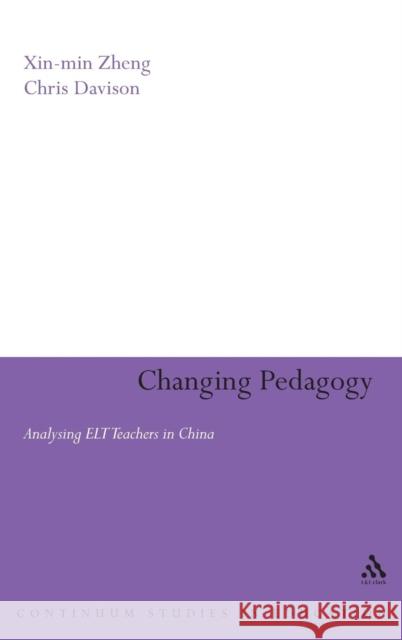 Changing Pedagogy: Analysing ELT Teachers in China Zheng, Xin-Min 9780826488763 0