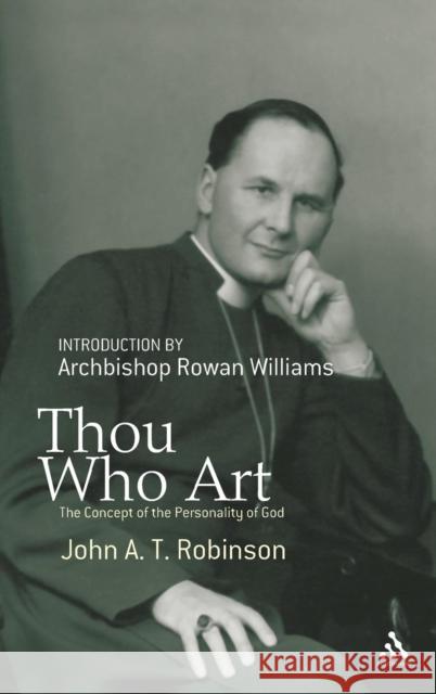 Thou Who Art Robinson, John 9780826488978