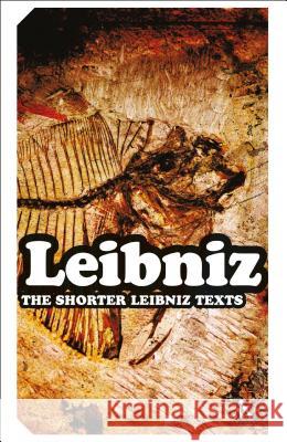 The Shorter Leibniz Texts: A Collection of New Translations Strickland, Lloyd 9780826489500 0