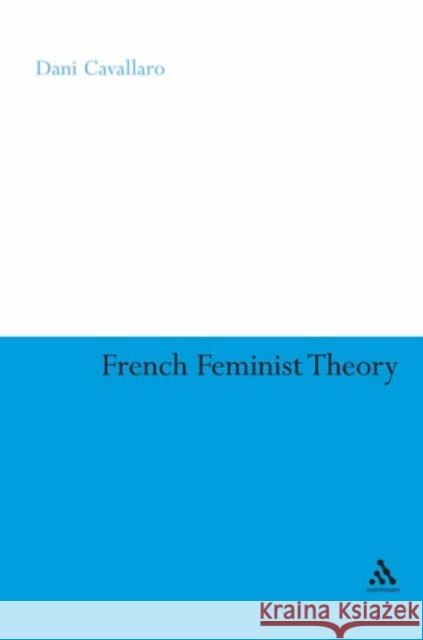 French Feminist Theory: An Introduction Cavallaro, Dani 9780826492456