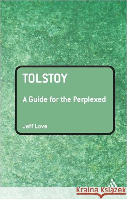 Tolstoy: A Guide for the Perplexed Love, Jeff 9780826493781