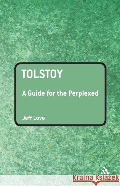Tolstoy: A Guide for the Perplexed Love, Jeff 9780826493798