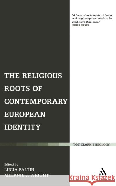 The Religious Roots of Contemporary European Identity Melanie J. Wright Lucia Faltin 9780826494825 Continuum International Publishing Group