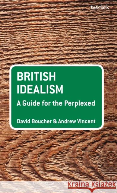 British Idealism: A Guide for the Perplexed Boucher, David 9780826496775