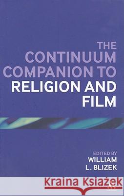 The Continuum Companion to Religion and Film Blizek, William L. 9780826499912 0