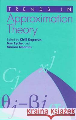 Trends in Approximation Theory Kirill Kopotun Tom Lyche Marian Neamtu 9780826513793