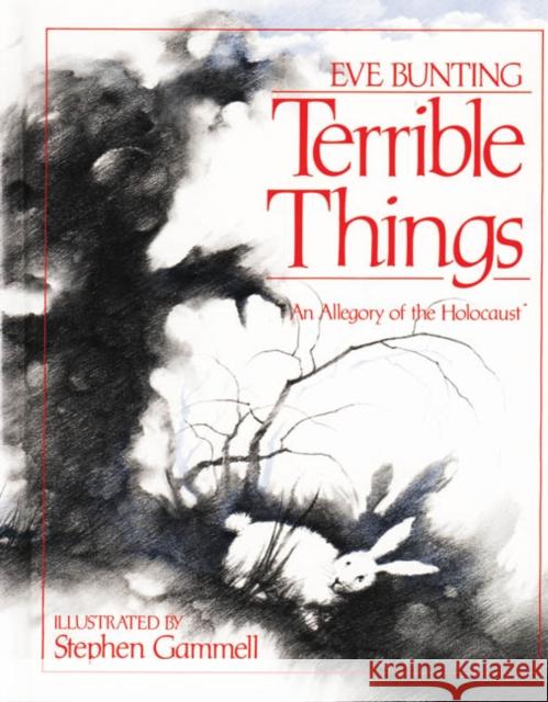 Terrible Things: An Allegory of the Holocaust Bunting, Eve 9780827605077 Jewish Publication Society of America