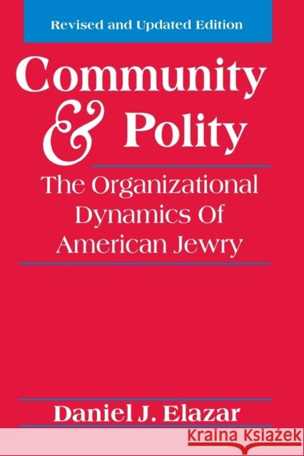 Community and Polity: The Organizational Dynamics of American Jewry Elazar, Daniel J. 9780827605657 Jewish Publication Society of America
