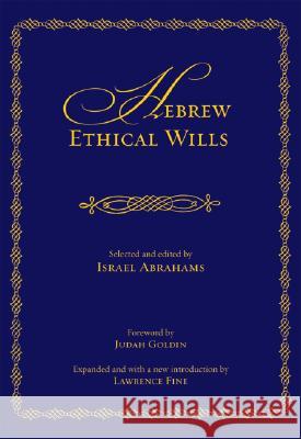 Hebrew Ethical Wills: Selected and Edited by Israel Abrahams, Volumes I and II (Expanded) Abrahams, Israel 9780827608276