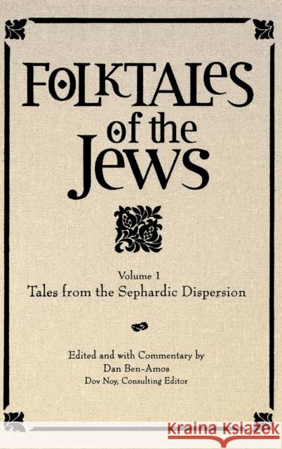 Folktales of the Jews, Volume 1: Tales from the Sephardic Dispersion Ben-Amos, Dan 9780827608290 Jewish Publication Society of America