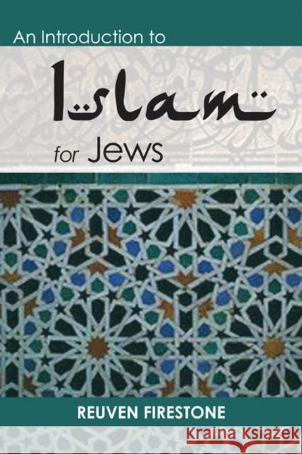 An Introduction to Islam for Jews Reuven Firestone 9780827608641 Jewish Publication Society of America