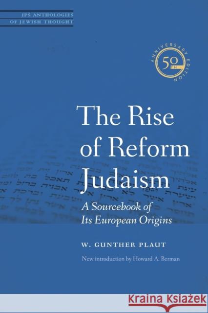 Rise of Reform Judaism: A Sourcebook of Its European Origins Plaut, W. Gunther 9780827612167 Jewish Publication Society