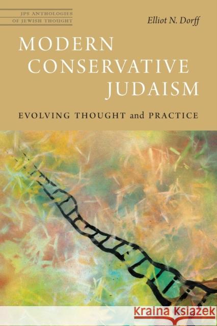 Modern Conservative Judaism: Evolving Thought and Practice Elliot N. Dorff Julie Schonfeld 9780827613102 Jewish Publication Society