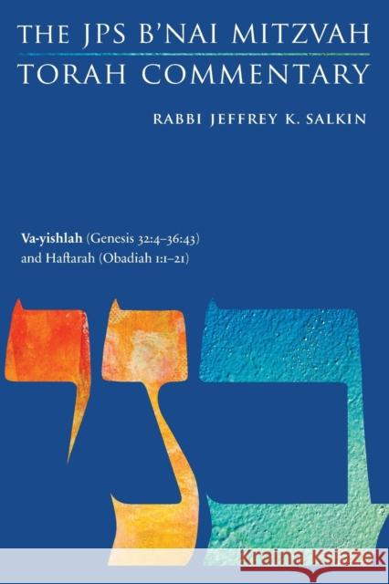 Va-Yishlah (Genesis 32: 4-36:43) and Haftarah (Obadiah 1:1-21): The JPS B'Nai Mitzvah Torah Commentary Salkin, Jeffrey K. 9780827613669