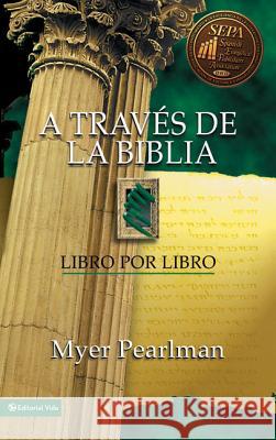 A Través de la Biblia: Libro Por Libro Pearlman, Myer 9780829705126 Vida Publishers