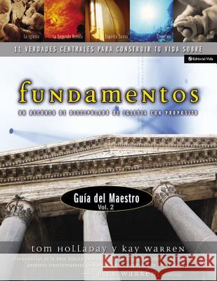 Fundamentos - Gu a del Maestro Vol. 2: Un Recurso de Discipulado de Iglesia Con Prop Sito Warren, Rick 9780829746198