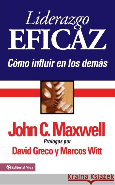 Liderazgo Eficaz: Cómo Influir En Los Demás Maxwell, John C. 9780829746372