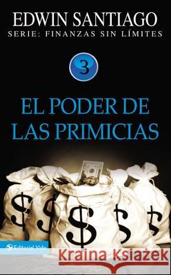 El Poder de Las Primicias Santiago, Edwin 9780829755671 Vida Publishers