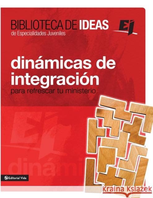 Biblioteca de Ideas: Dinámicas de Integración: Para Refrescar Tu Ministerio Youth Specialties 9780829759297