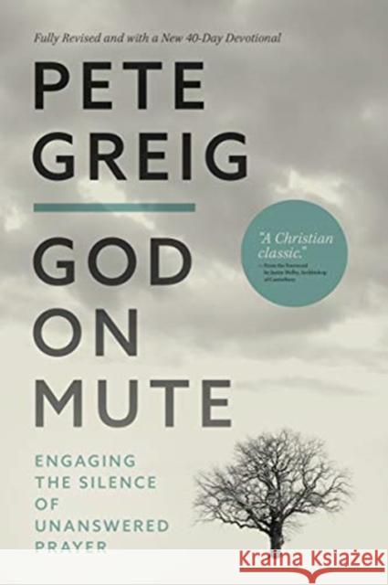 God On Mute: Engaging the Silence of Unanswered Prayer Pete Greig 9780830780716 David C Cook Publishing Company